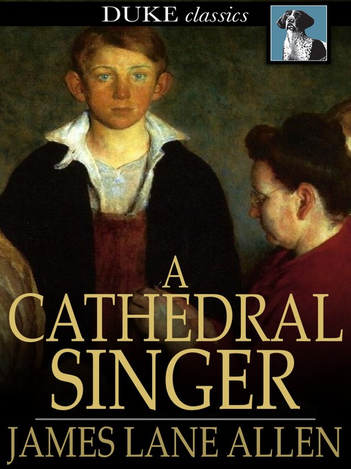 Title details for A Cathedral Singer by James Lane Allen - Available